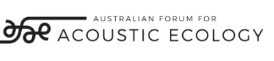 AUSTRALIAN FORUM FOR ACOUSTIC ECOLOGY